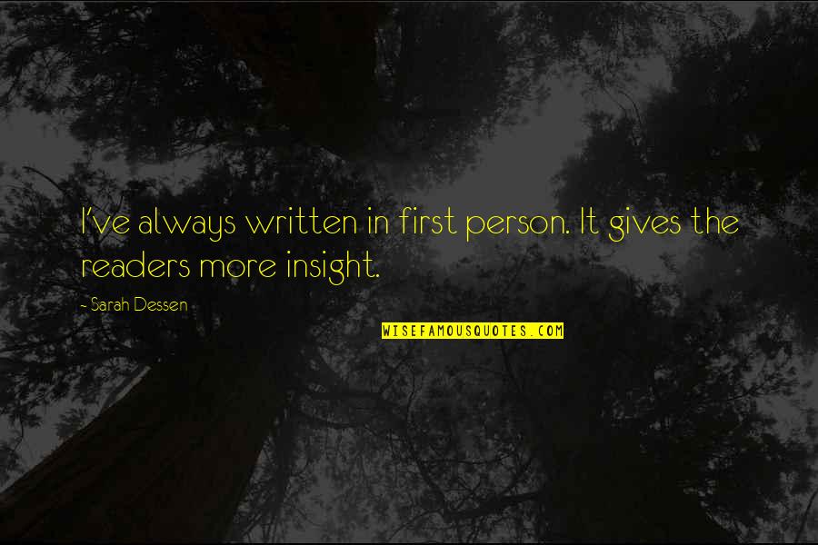 More Giving Quotes By Sarah Dessen: I've always written in first person. It gives