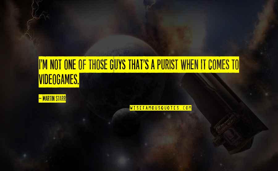 More Guys Out There Quotes By Martin Starr: I'm not one of those guys that's a