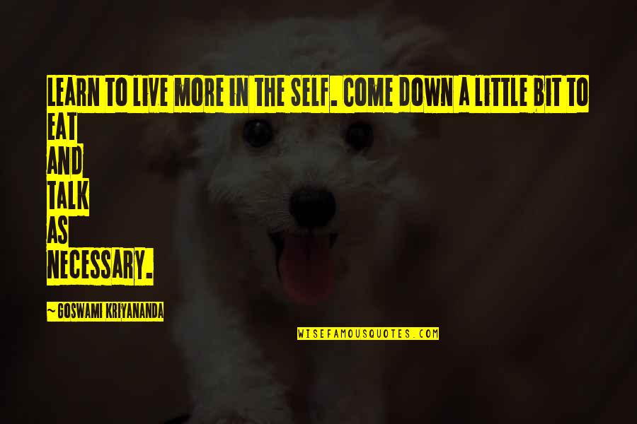 More Happiness In Quotes By Goswami Kriyananda: Learn to live more in the Self. Come