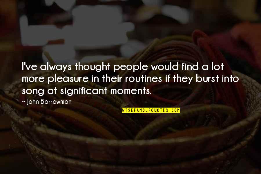 More Happiness In Quotes By John Barrowman: I've always thought people would find a lot