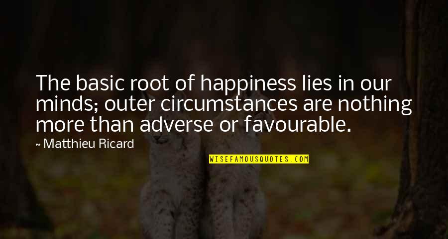 More Happiness In Quotes By Matthieu Ricard: The basic root of happiness lies in our