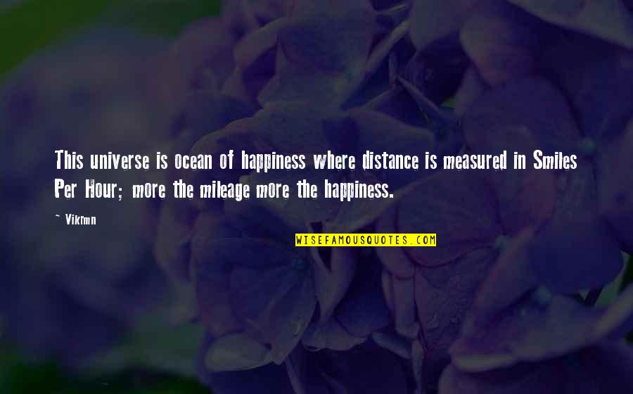 More Happiness In Quotes By Vikrmn: This universe is ocean of happiness where distance