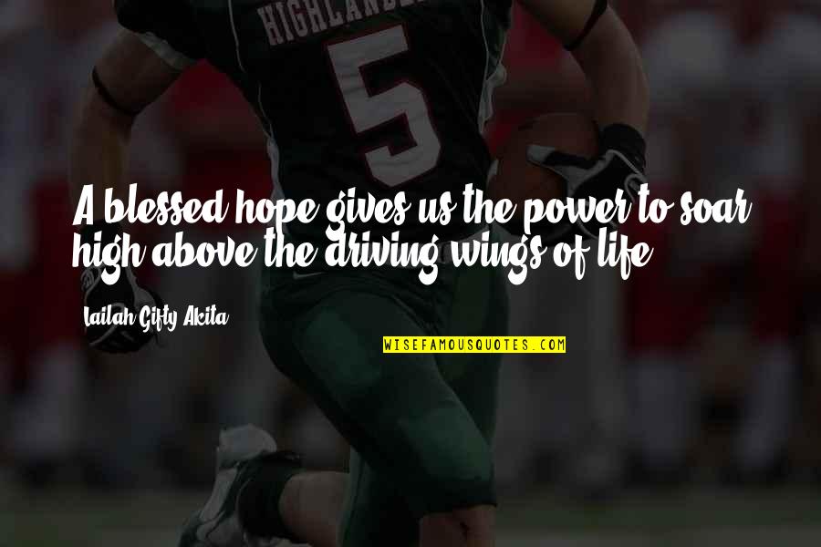 More Haste Less Speed Quotes By Lailah Gifty Akita: A blessed hope gives us the power to