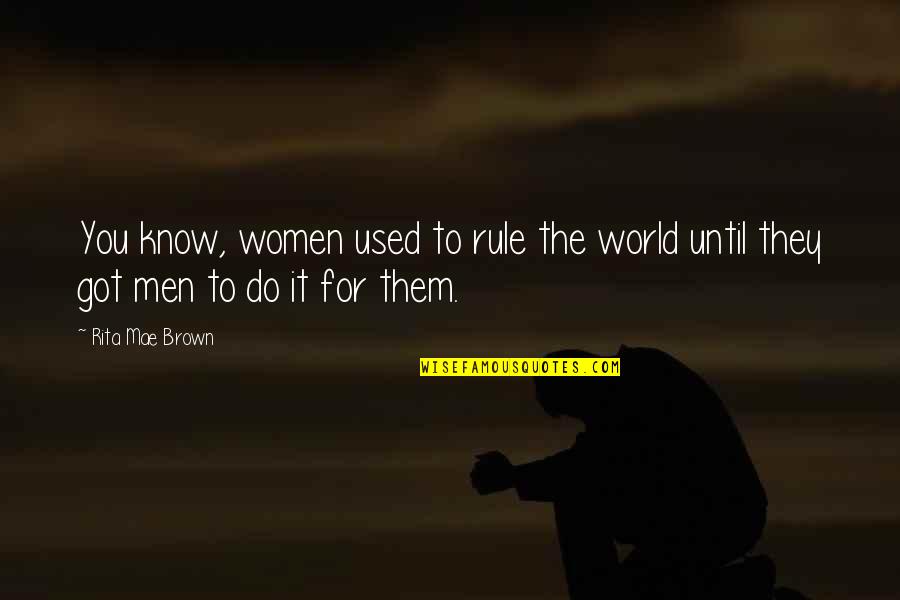 More Human Than Human Blade Runner Quotes By Rita Mae Brown: You know, women used to rule the world