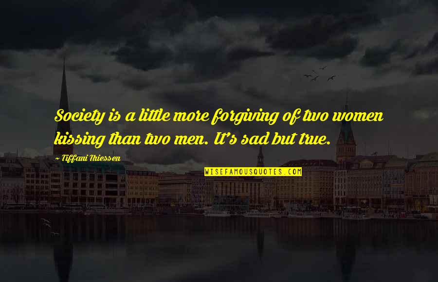 More Is More Quotes By Tiffani Thiessen: Society is a little more forgiving of two More Is More Quotes By Tiffani Thiessen: Society is a little more forgiving of two
