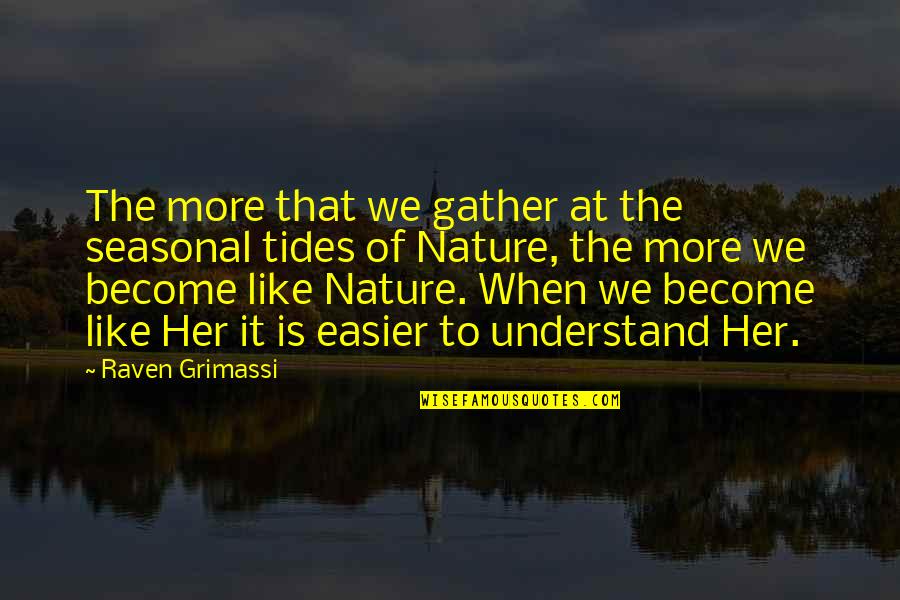 More Like Her Quotes By Raven Grimassi: The more that we gather at the seasonal