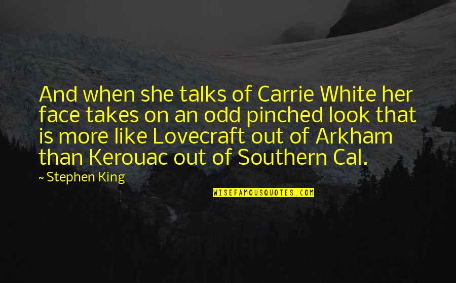 More Like Her Quotes By Stephen King: And when she talks of Carrie White her