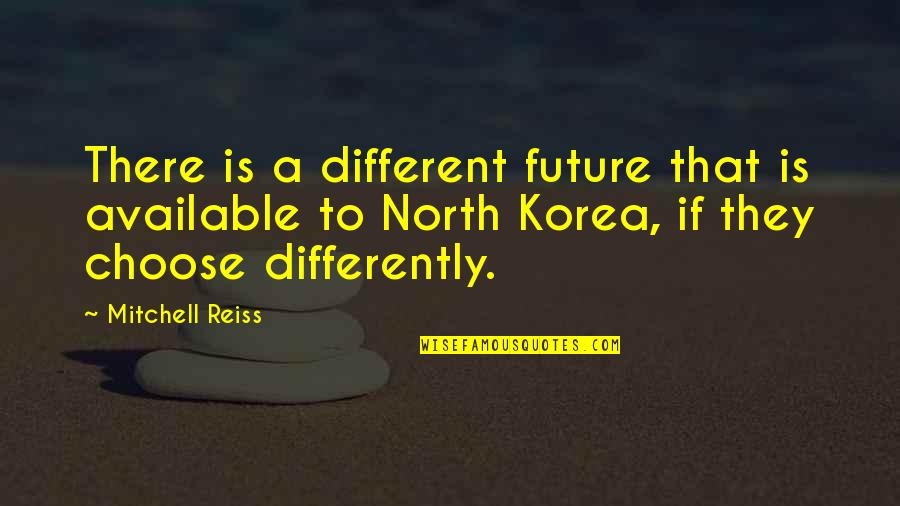 More Love Less Hate Quotes By Mitchell Reiss: There is a different future that is available