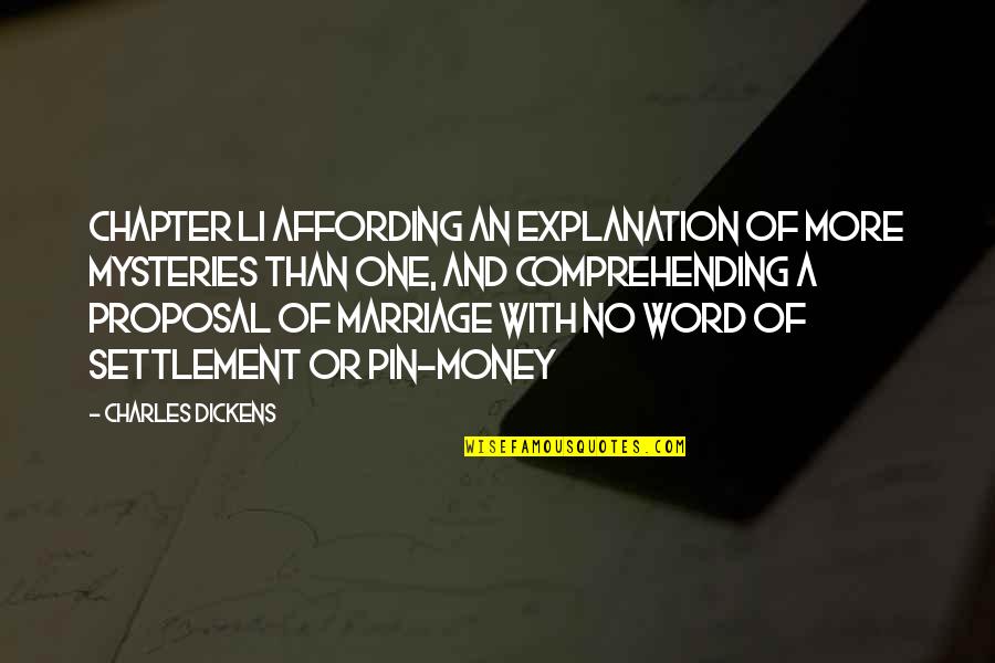 More Marriage Quotes By Charles Dickens: CHAPTER LI AFFORDING AN EXPLANATION OF MORE MYSTERIES