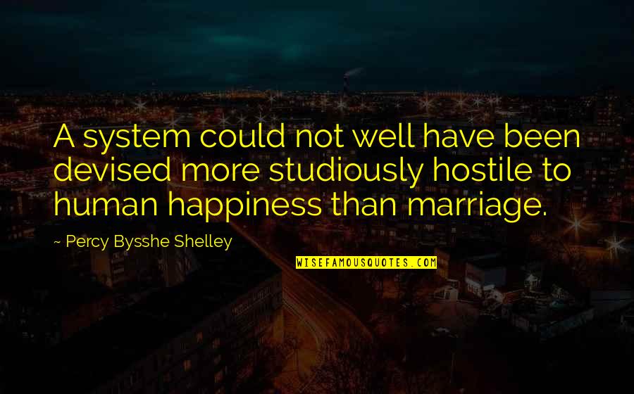 More Marriage Quotes By Percy Bysshe Shelley: A system could not well have been devised