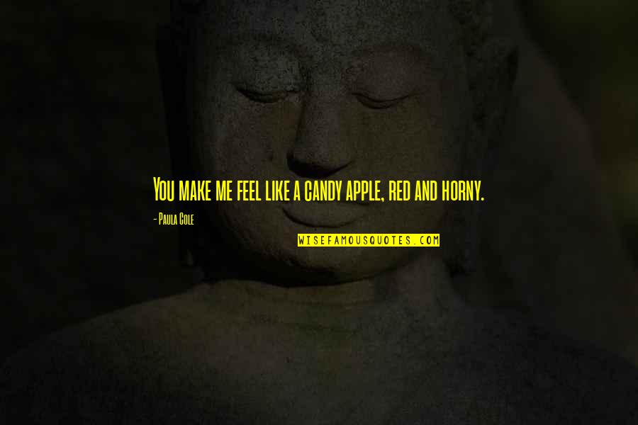 More Netflix And Chill Quotes By Paula Cole: You make me feel like a candy apple, More Netflix And Chill Quotes By Paula Cole: You make me feel like a candy apple,