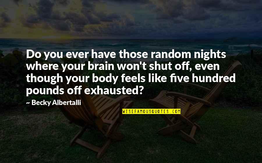 More Nights Like This Quotes By Becky Albertalli: Do you ever have those random nights where More Nights Like This Quotes By Becky Albertalli: Do you ever have those random nights where