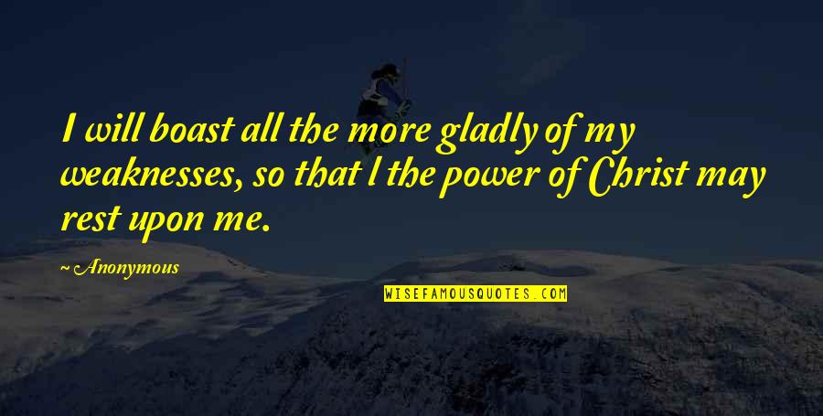 More Of Me Quotes By Anonymous: I will boast all the more gladly of