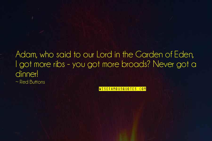 More Of You Lord Quotes By Red Buttons: Adam, who said to our Lord in the More Of You Lord Quotes By Red Buttons: Adam, who said to our Lord in the