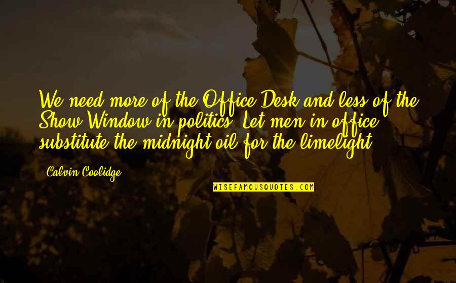 More Office Quotes By Calvin Coolidge: We need more of the Office Desk and