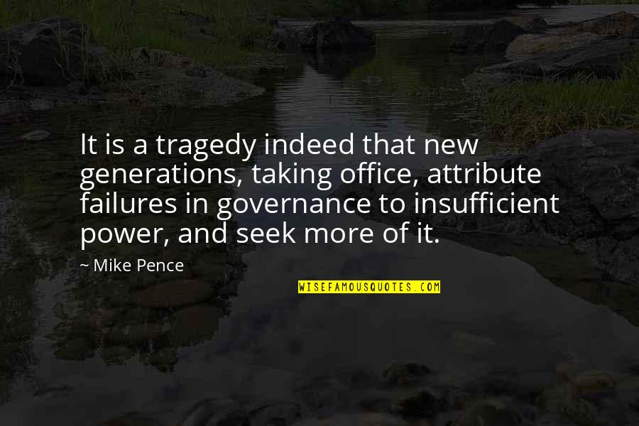 More Office Quotes By Mike Pence: It is a tragedy indeed that new generations,