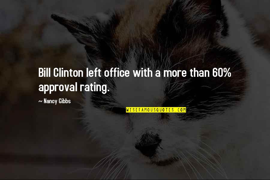 More Office Quotes By Nancy Gibbs: Bill Clinton left office with a more than