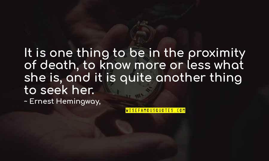 More Or Less Quotes By Ernest Hemingway,: It is one thing to be in the