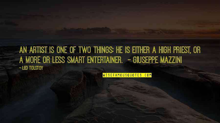 More Or Less Quotes By Leo Tolstoy: An artist is one of two things: he