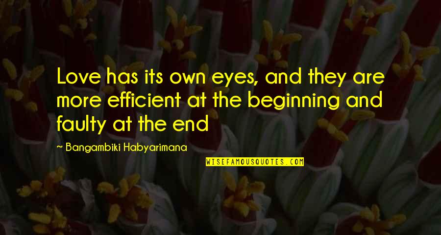 More Quote Quotes By Bangambiki Habyarimana: Love has its own eyes, and they are