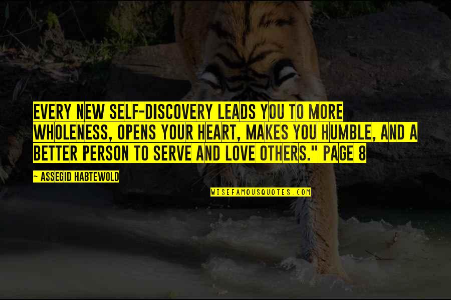More Self Love Quotes By Assegid Habtewold: Every new self-discovery leads you to more wholeness,