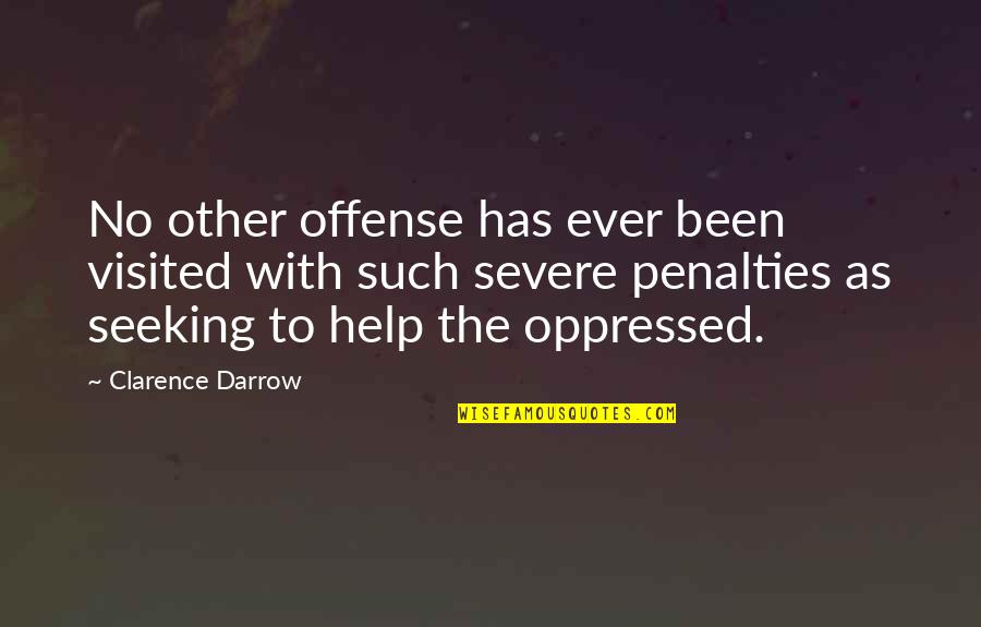 More Severe Quotes By Clarence Darrow: No other offense has ever been visited with More Severe Quotes By Clarence Darrow: No other offense has ever been visited with