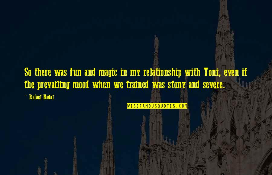 More Severe Quotes By Rafael Nadal: So there was fun and magic in my More Severe Quotes By Rafael Nadal: So there was fun and magic in my