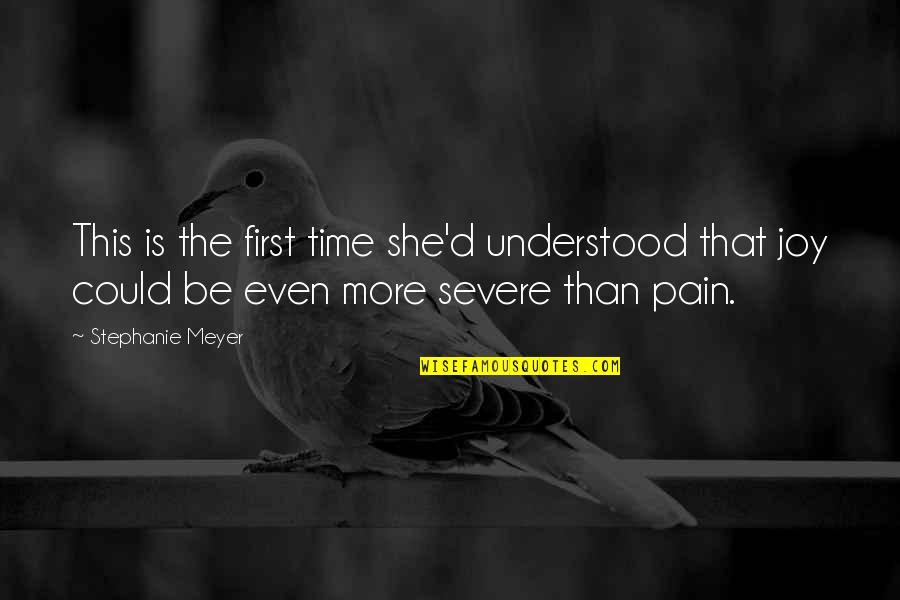 More Severe Quotes By Stephanie Meyer: This is the first time she'd understood that More Severe Quotes By Stephanie Meyer: This is the first time she'd understood that