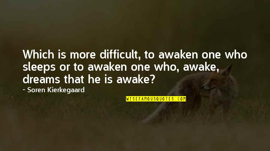 More Sleep Quotes By Soren Kierkegaard: Which is more difficult, to awaken one who More Sleep Quotes By Soren Kierkegaard: Which is more difficult, to awaken one who