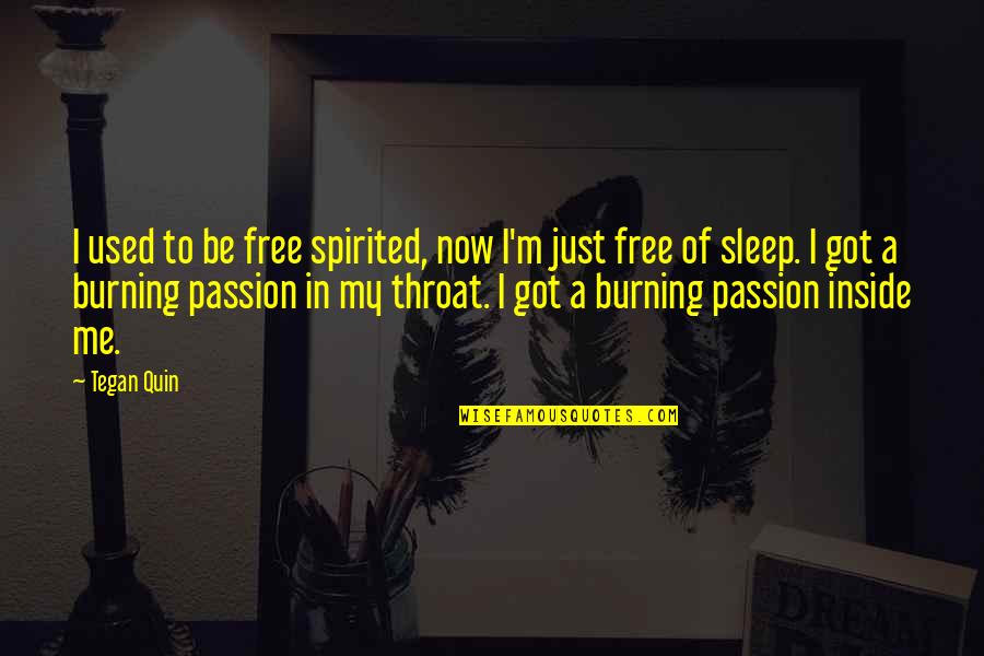 More Sleep Quotes By Tegan Quin: I used to be free spirited, now I'm More Sleep Quotes By Tegan Quin: I used to be free spirited, now I'm