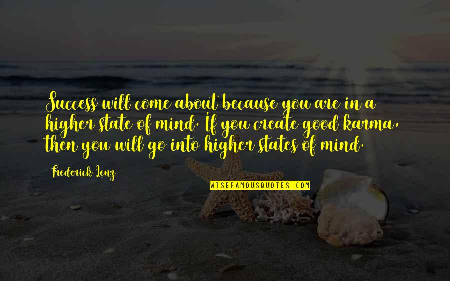 More Success To Come Quotes By Frederick Lenz: Success will come about because you are in More Success To Come Quotes By Frederick Lenz: Success will come about because you are in
