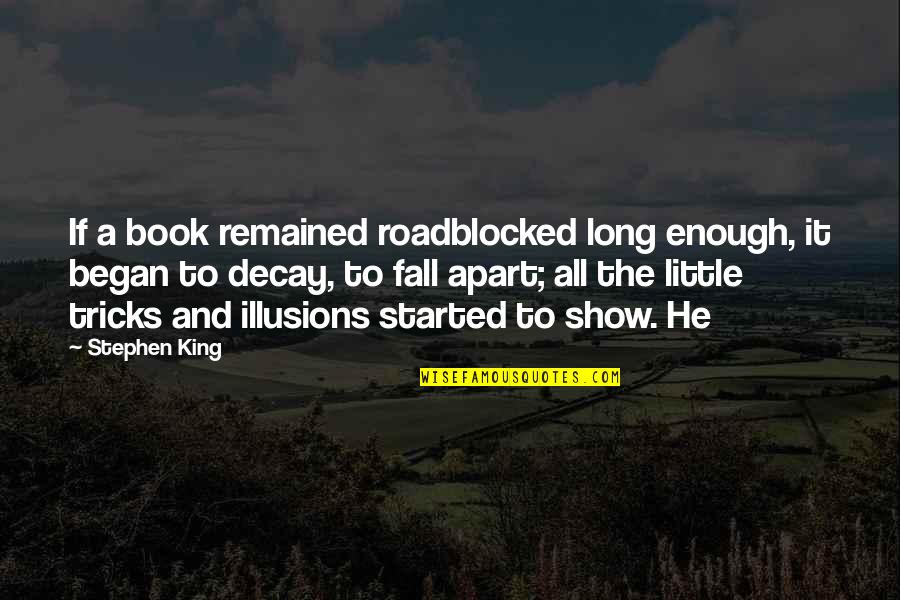 More Than Enough Book Quotes By Stephen King: If a book remained roadblocked long enough, it