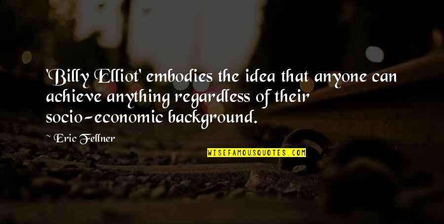 More Than Friends Picture Quotes By Eric Fellner: 'Billy Elliot' embodies the idea that anyone can