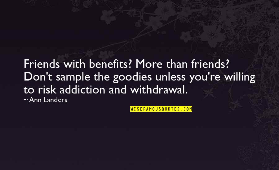 More Than Friends Quotes By Ann Landers: Friends with benefits? More than friends? Don't sample More Than Friends Quotes By Ann Landers: Friends with benefits? More than friends? Don't sample