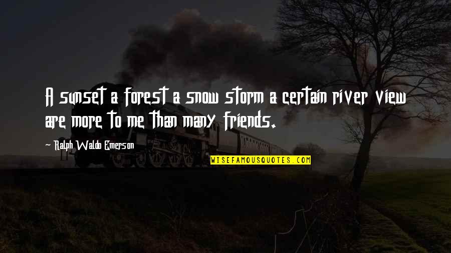More Than Friends Quotes By Ralph Waldo Emerson: A sunset a forest a snow storm a More Than Friends Quotes By Ralph Waldo Emerson: A sunset a forest a snow storm a
