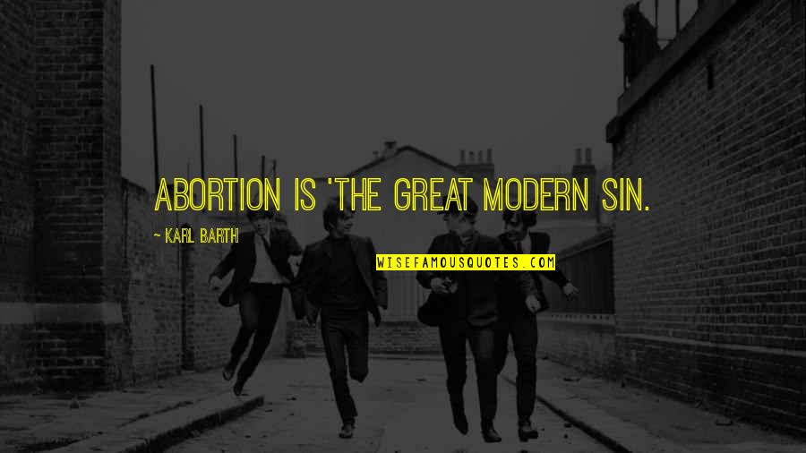 More Than Her Jay Mclean Quotes By Karl Barth: Abortion is 'the great modern sin.