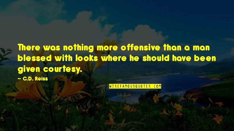 More Than Looks Quotes By C.D. Reiss: There was nothing more offensive than a man