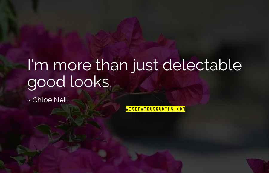 More Than Looks Quotes By Chloe Neill: I'm more than just delectable good looks.