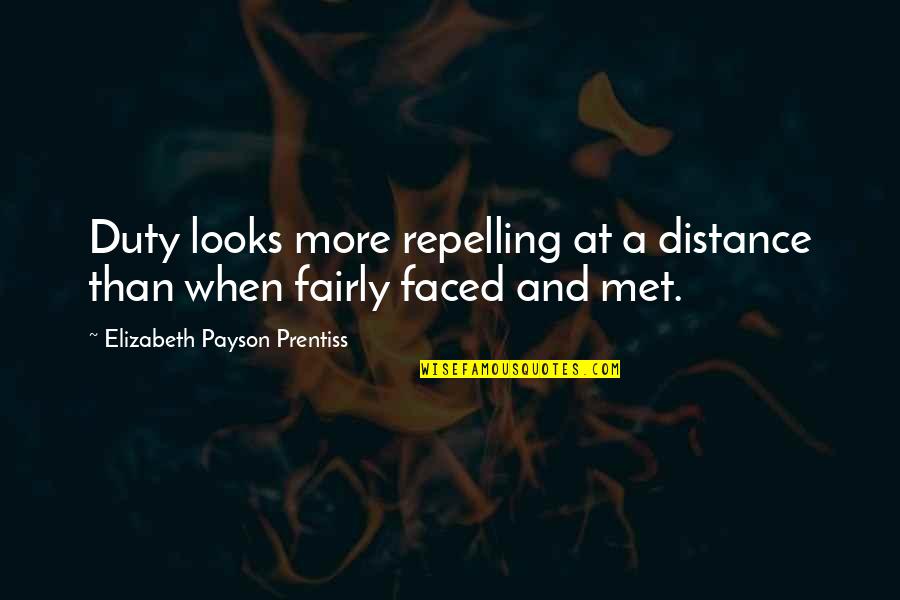 More Than Looks Quotes By Elizabeth Payson Prentiss: Duty looks more repelling at a distance than