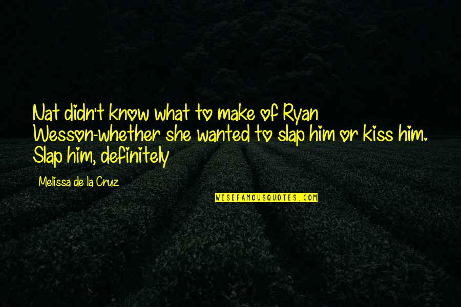 More Than Love Natasha Quotes By Melissa De La Cruz: Nat didn't know what to make of Ryan