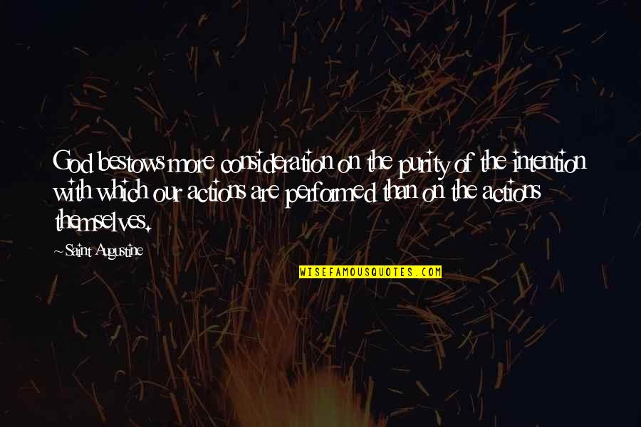More Than Love Quotes By Saint Augustine: God bestows more consideration on the purity of