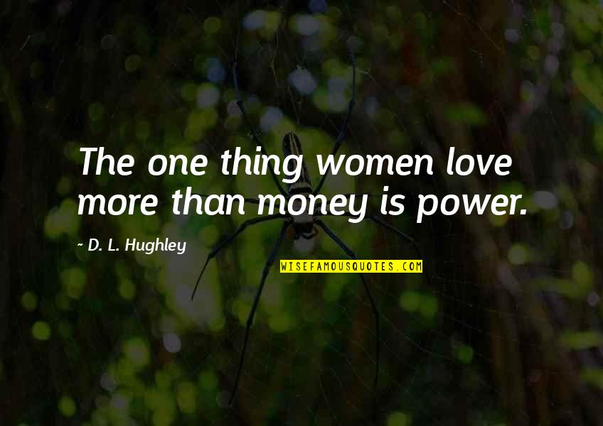 More Than One Love Quotes By D. L. Hughley: The one thing women love more than money More Than One Love Quotes By D. L. Hughley: The one thing women love more than money