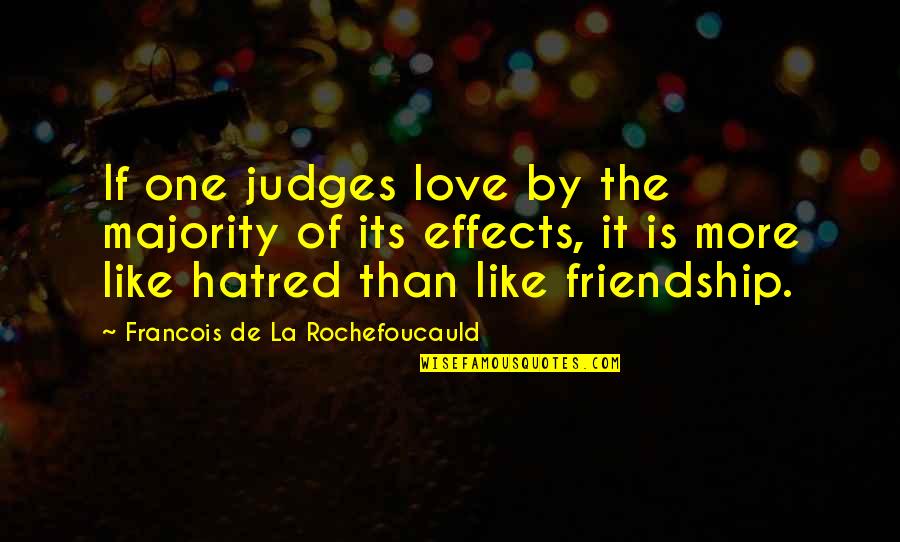 More Than One Love Quotes By Francois De La Rochefoucauld: If one judges love by the majority of