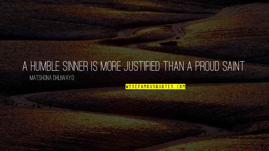 More Than Proud Quotes By Matshona Dhliwayo: A humble sinner is more justified than a