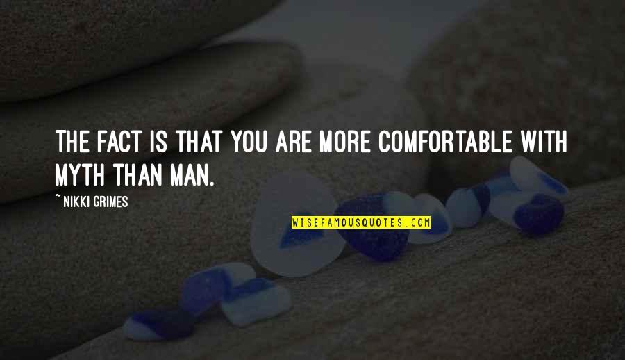 More Than You Quotes By Nikki Grimes: The fact is that you are more comfortable