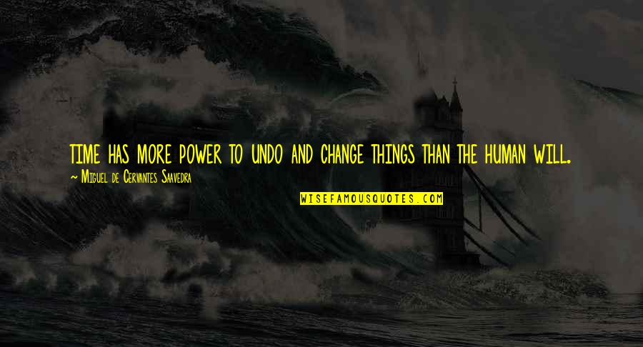 More Things Change Quotes By Miguel De Cervantes Saavedra: time has more power to undo and change