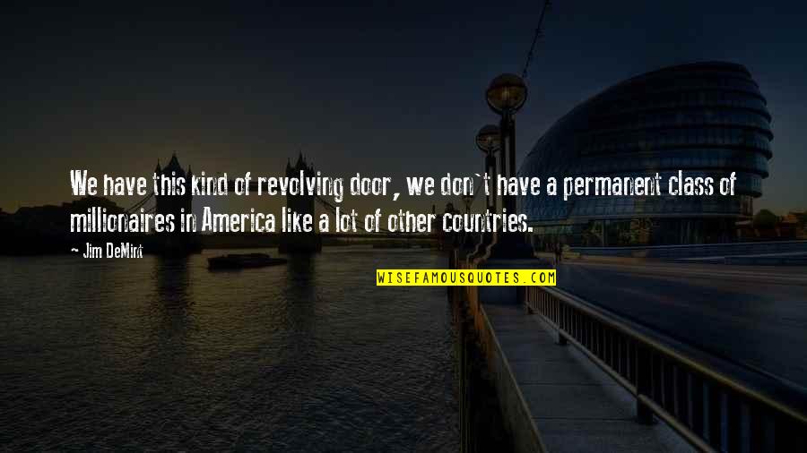 More Things Change The More They Stay The Same Quotes By Jim DeMint: We have this kind of revolving door, we More Things Change The More They Stay The Same Quotes By Jim DeMint: We have this kind of revolving door, we