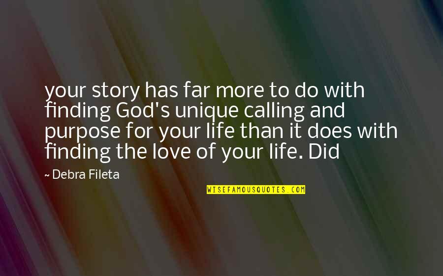 More To Life Than Love Quotes By Debra Fileta: your story has far more to do with