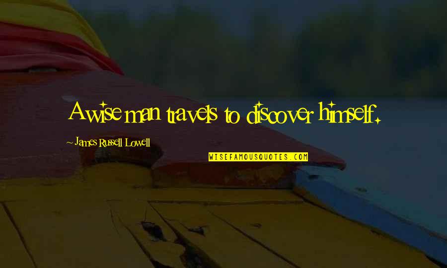 More Travels With You Quotes By James Russell Lowell: A wise man travels to discover himself. More Travels With You Quotes By James Russell Lowell: A wise man travels to discover himself.