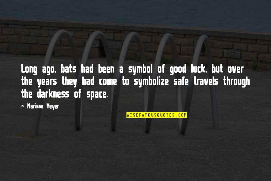 More Travels With You Quotes By Marissa Meyer: Long ago, bats had been a symbol of More Travels With You Quotes By Marissa Meyer: Long ago, bats had been a symbol of